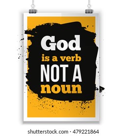 God is a verb not a noun. Vector simple design. Motivating, positive quotation. Poster for wall. A4 size easy to edit.