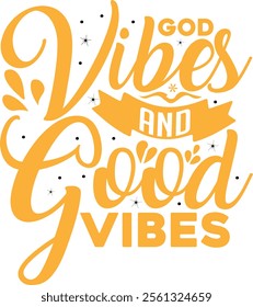 god vibes and good vibes. typography t shirt design