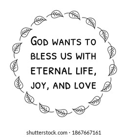  God wants to bless us with eternal life, joy, and love. Vector Quote