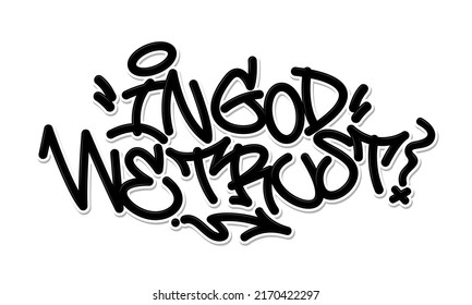 In god we trust. Graffiti font composition. Vector illustration.