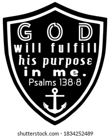 GOD Will Fulfill His Purpose In Me Shield Psalms 138:8