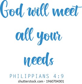 God will meet all your needs, Christian Quote for print or use as poster, card, flyer or T Shirt