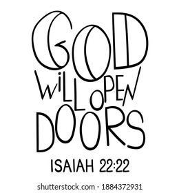 God will open doors. Inspirational and motivational bible quote. Modern brush calligraphy. 
Hand drawn lettering.  Phrase for t-shirts, posters and wall art.  Vector design.