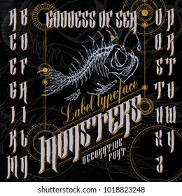 "Goddess of sea monsters" label typeface, decorative font. Vintage font set with angler fish skeleton on grunge background and geometric ornament frame.