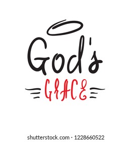 God's grace - religious inspire and motivational quote. Hand drawn  beautiful lettering. Print for inspirational poster, t-shirt, church leaflets, card, flyer, sticker, badge. Elegant calligraphy sign