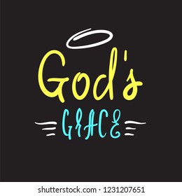 God's grace - religious inspire and motivational quote. Hand drawn  beautiful lettering. Print for inspirational poster, t-shirt, church leaflets, card, flyer, sticker, badge. Elegant calligraphy sign