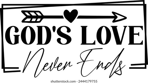 God's love never ends T shirt Design