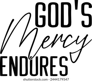 God's mercy endures T shirt Design