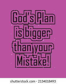 God's Plan is Bigger Than Mistake. eps-10. Design template for t shirt lettering, typography, print, poster, banner, gift card, label sticker, flyer, mug. t shirt. tee.