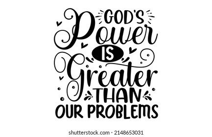 God's power is greater than our problems - Hand lettering and custom typography for your designs. t-shirts, bags, posters, invitations, cards, etc. Hand-drawn typography. Hand lettering for your desig