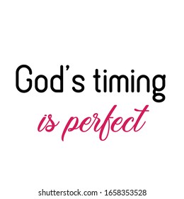 God's timing is perfect, Christian faith, typography for print or use as poster, card, flyer or T Shirt