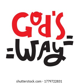 God's way - inspire motivational religious quote. Hand drawn beautiful lettering. Print for inspirational poster, t-shirt, bag, cups, card, flyer, sticker, badge. Cute funny vector writing