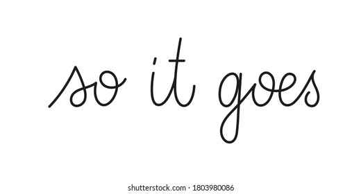 So it goes phrase handwritten by one line. Mono line vector text element isolated on white background.Simple inscription