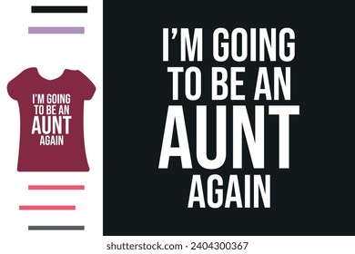 I'm going to be aunt again t shirt design