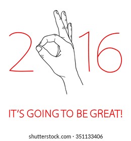 Its going to be a great year greeting card. Doodle freehand drawn poster. Hand making an OK sign. Happy New Year, everything will be all right in 2016 concept. 