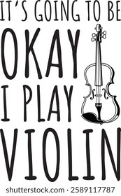 Its going to be okay I play Violin. Print design