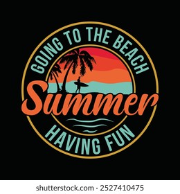 Going To The Beach Summer Having Fun T Shirt