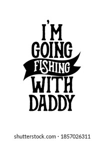 i am going with daddy. Hand drawn typography poster design. Premium Vector.