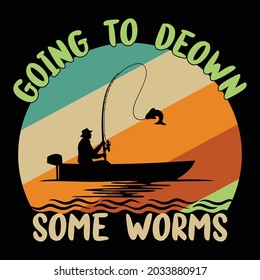 going to deown some worms fishing typography t shirt design eps