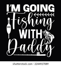 I’m going fishing with daddy fishing flag fisherman lettering t shirt design