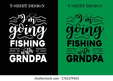 i'm going fishing with daddy. fishing t-shirt design . family fishing t-shirt design.print ready design. shirt logo.