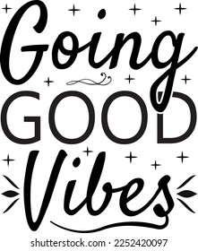 Going good vibes Typography T Shirt