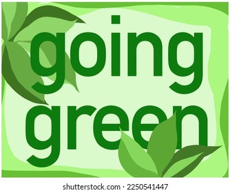 Going green sign for a cleaner planet. Vector design. Great for brochures, badges, stickers, reports