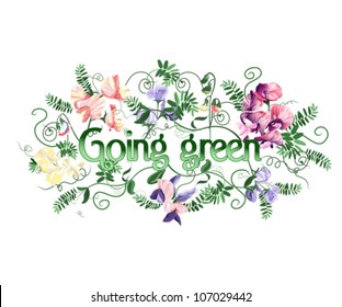 Going green text decorated with sweet pea flowers and leafs.