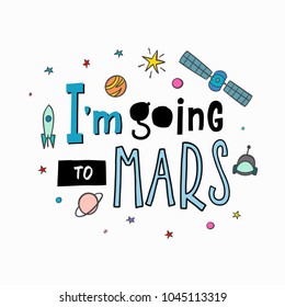 Going to Mars Explore universe love romantic space travel cosmos astronomy quote lettering. Calligraphy inspiration graphic design typography element. Hand written postcard. Cute simple vector sign.