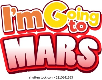 I'm going to Mars word logo design illustration