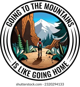 Going to the mountains is like going home circle logo and t shirt design vector ilustration, mountain, adventure background