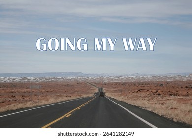 GOING MY WAY - GOING MY WAY text words typography on the lonly Desert Road, life and business motivational inspirational concept
