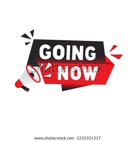 Going now, banner design icon with megaphone. Modern design. Vector illustration.