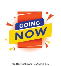Going now banner label or tag. Advertising discounts sign vector.
