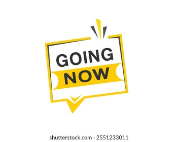 Going now banner, web element advertising design. announcment vector.