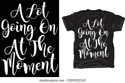 A Lot Going On At The Moment shirt, New Eras Womens T-shirt, gift for her, Concert shirt