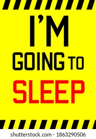 I'm going to sleep – cool sign for print
