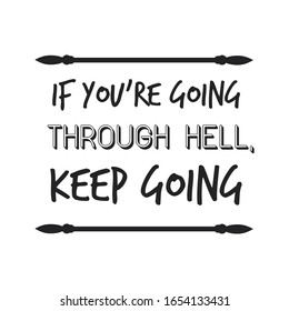 If you’re going through hell, keep going. Calligraphy saying for print. Vector Quote 