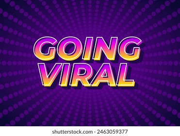Going viral. Text effect design in eye catching color and 3D look effect