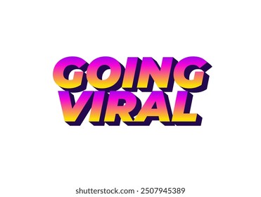 Going viral. Text effect design in eye catching color and 3D look effect