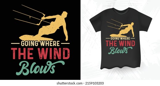 Wohin der Wind bläst Funny Retro Vintage Kitesurfing T-Shirt Design