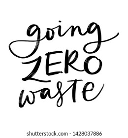 GOING ZERO WASTE. Creative vector lettering with words. Motivational quote for choosing eco friendly lifestyle