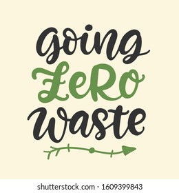 Going Zero Waste. Save earth and less waste concept. Hand drawn ecology lettering badge, eco friendly lifestyle poster, t shirt print, sticker emblem, banner, tote bag design.