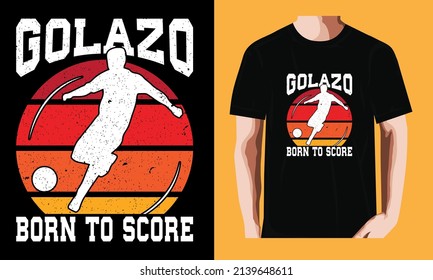Golazo Born to score | Soccer T-shirt Design