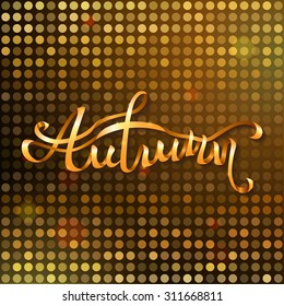 Gold autumn background. Vector gold lights on dark background. Word "Autumn" written from ribbon.