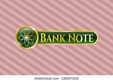  Gold badge with atom icon and Bank Note text inside