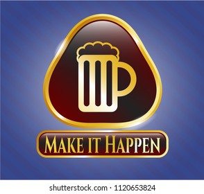  Gold badge with beer jar icon and Make it Happen text inside