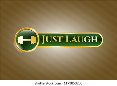  Gold badge with big dumbbell icon and Just Laugh text inside