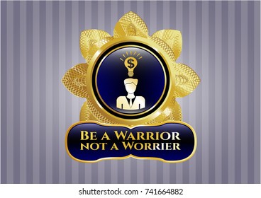  Gold badge with business idea icon and Be a Warrior not a Worrier text inside