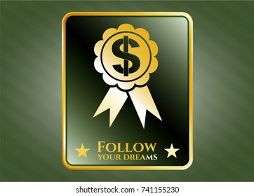 Gold badge with business ribbon icon and Follow your dreams text inside Gold badge with business ribbon icon and Follow your dreams text inside